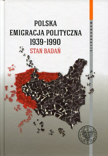 Polska emigracja polityczna 1939-1990. Stan badań Opracowanie zbiorowe