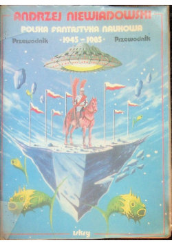 Polska fantastyka naukowa przewodnik 1945 1985 