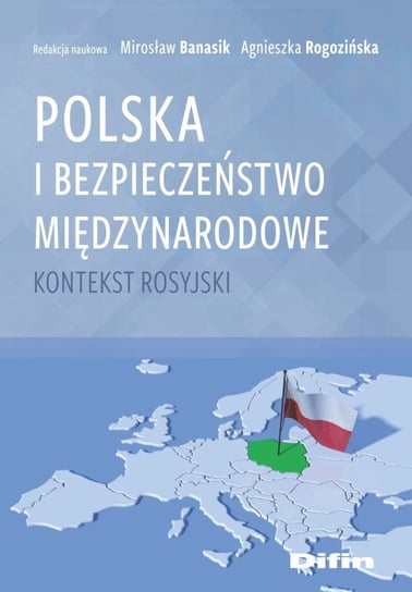 Polska i bezpieczeństwo międzynarodowe. Kontekst rosyjski Opracowanie zbiorowe