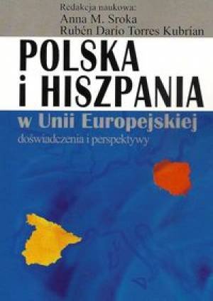 Polska i Hiszpania w Unii Europejskiej. Doświadczenia i perspektywy Opracowanie zbiorowe