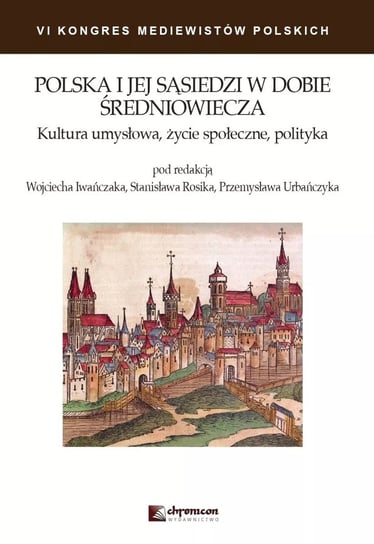 Polska i jej sąsiedzi w dobie średniowiecza Opracowanie zbiorowe