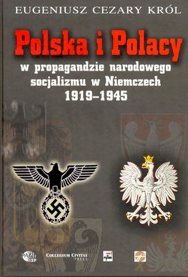 Polska i Polacy w Propagandzie Narodowego Socjalizmu Król Eugeniusz Cezary