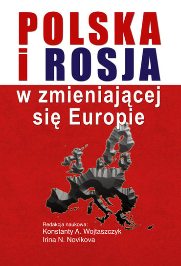 Polska i Rosja w zmieniającej się Europie Opracowanie zbiorowe