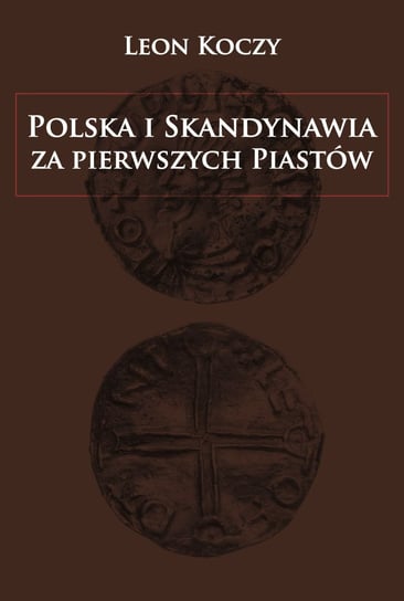 Polska i Skandynawia za pierwszych Piastów Koczy Leon