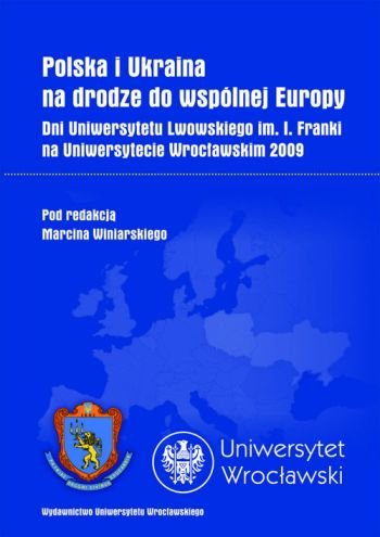 Polska i Ukraina na drodze do Wspólnej Europy Opracowanie zbiorowe