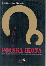 Polska Ikona: Historia Świetego Obrazu W Historii Narodu Polskiego Maliński Mieczysław