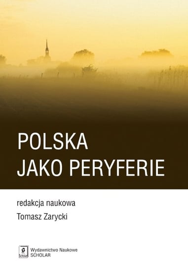 Polska jako peryferie Opracowanie zbiorowe