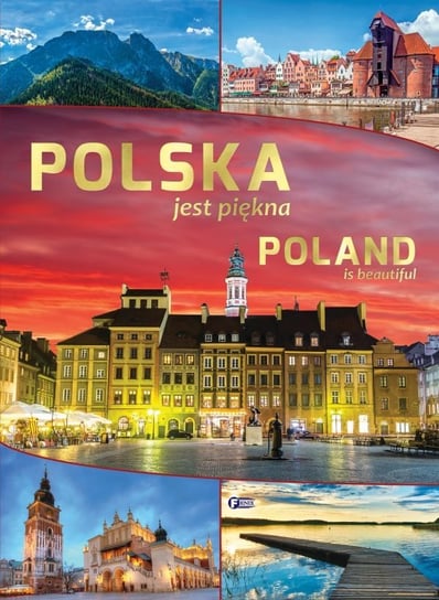 Polska jest piękna. Poland Is Beautiful Opracowanie zbiorowe