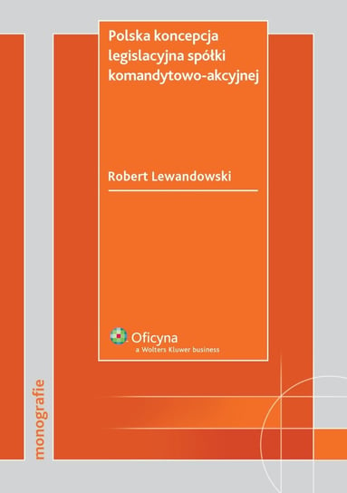Polska koncepcja legislacyjna spółki komandytowo-akcyjnej Lewandowski Robert