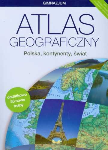 Polska, kontynenty, świat. Atlas geograficzny. Gimnazjum Opracowanie zbiorowe