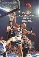 Polska koszykówka męska 1928-2004 Łaszkiewicz Krzysztof