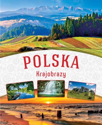 Polska. Krajobrazy Opracowanie zbiorowe
