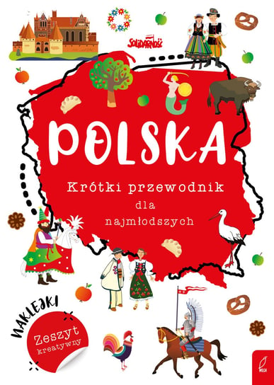 Polska. Krótki przewodnik dla najmłodszych Opracowanie zbiorowe