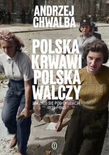 Polska krwawi. Polska walczy - ebook epub Chwalba Andrzej