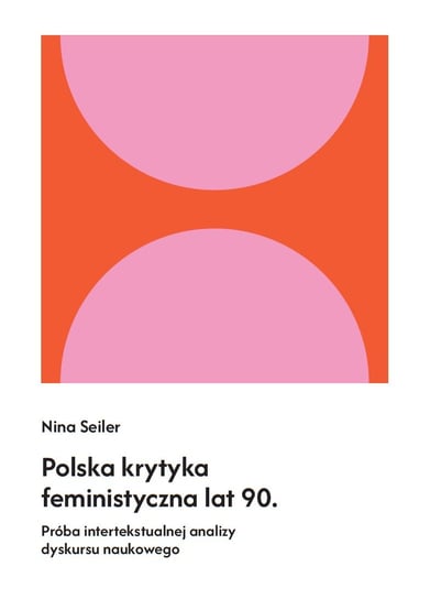 Polska krytyka feministyczna lat 90 Nina Seiler