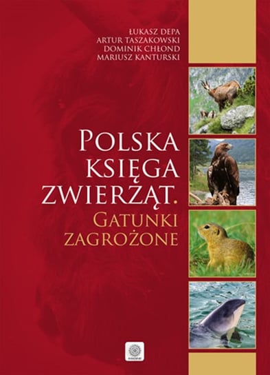 Polska księga zwierząt. Gatunki zagrożone Opracowanie zbiorowe