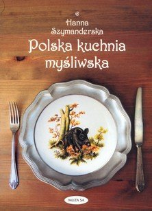 Polska kuchnia myśliwska Szymanderska Hanna