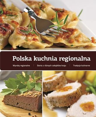 Polska kuchnia regionalna Opracowanie zbiorowe