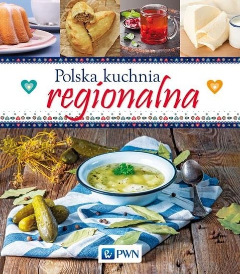 Polska kuchnia regionalna Opracowanie zbiorowe