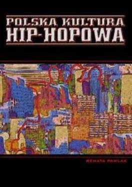 Polska kultura hip-hopowa Pawlak Renata