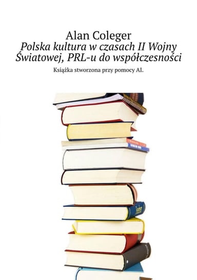 Polska kultura w czasach II Wojny Światowej, PRL-u do współczesności Coleger Alan
