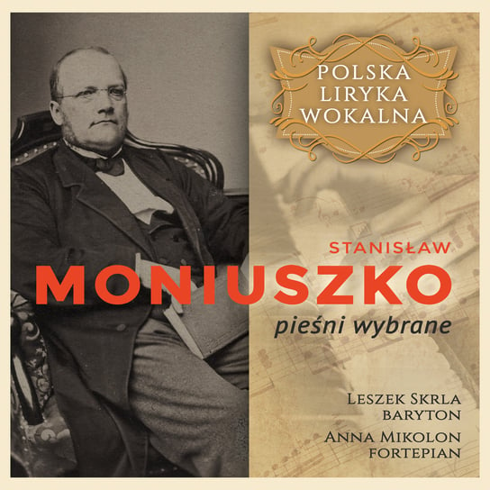 Polska liryka wokalna: Stanisław Moniuszko Skrla Leszek, Mikolon Anna
