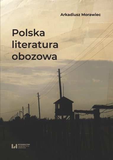 Polska literatura obozowa Morawiec Arkadiusz