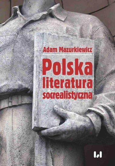 Polska literatura socrealistyczna Mazurkiewicz Adam