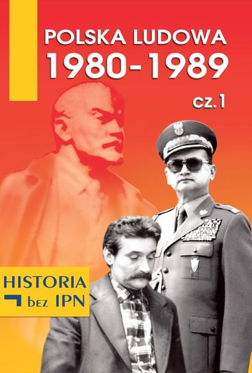 Polska Ludowa 1980-1989. Część 1 Opracowanie zbiorowe