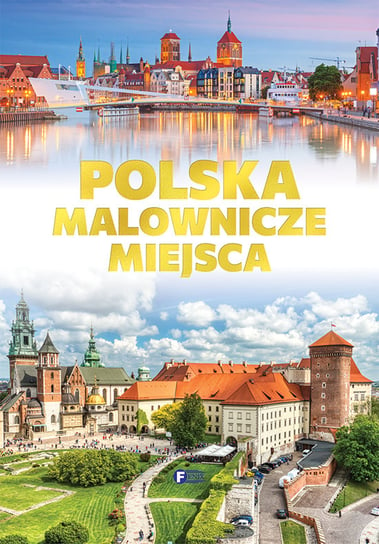 Polska. Malownicze miejsca Opracowanie zbiorowe
