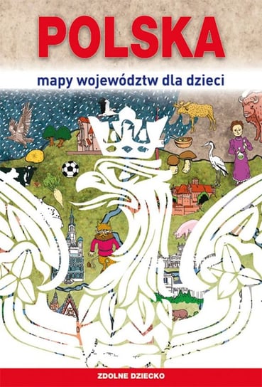 Polska. Mapy województw dla dzieci Jagielski Mateusz, Guzowska Beata, Kujawa-Kamińska Grażyna