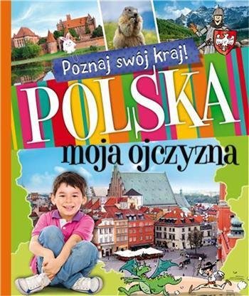Polska, moja ojczyzna Opracowanie zbiorowe