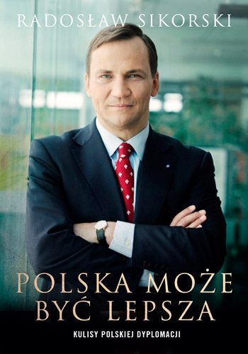 Polska może być lepsza Sikorski Radosław