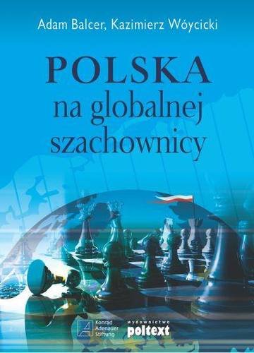 Polska na globalnej szachownicy Balcer Adam, Wóycicki Kazimierz