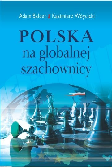 Polska na globalnej szachownicy Balcer Adam