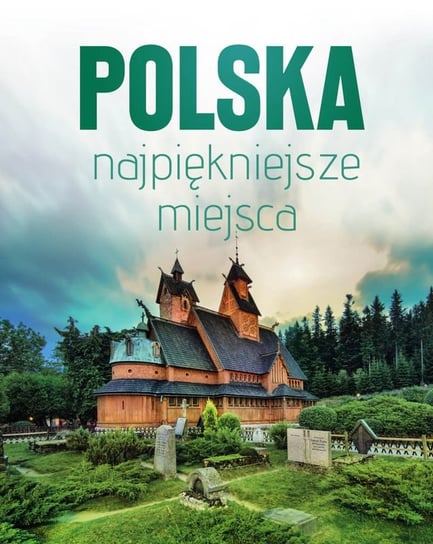 Polska najpiękniejsze miejsca Opracowanie zbiorowe