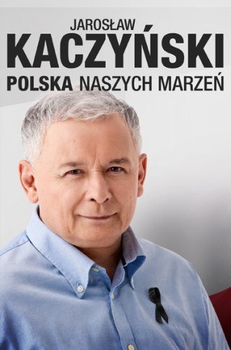 Polska naszych marzeń Kaczyński Jarosław