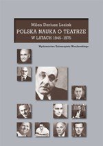 Polska Nauka o Teatrze w Latach 1945-1975 Lesiak Milan Dariusz