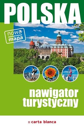 Polska. Nawigator turystyczny Opracowanie zbiorowe