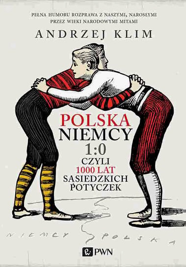Polska – Niemcy 1:0, czyli 1000 lat sąsiedzkich potyczek Klim Andrzej