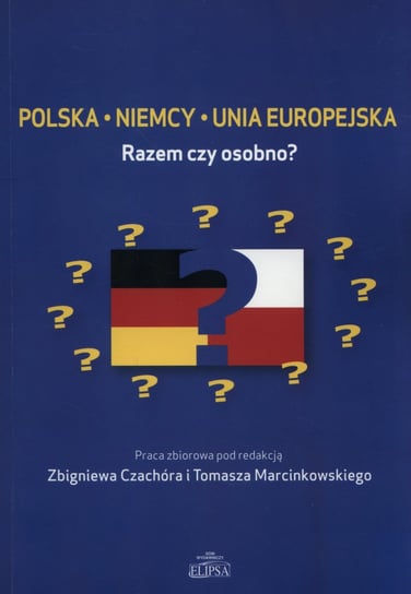 Polska, Niemcy, Unia Europejska. Razem czy osobno? Opracowanie zbiorowe