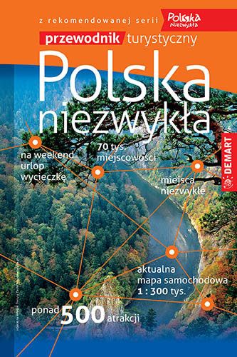 Polska niezwykła. Przewodnik turystyczny. Atlas samochodowy 1:300 000 Opracowanie zbiorowe