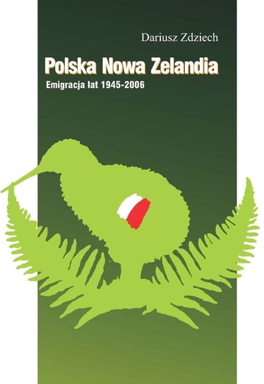 Polska, Nowa Zelandia: Emigracja lat 1945-2006 Zdziech Dariusz