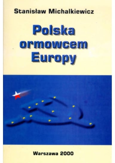 Polska ormowcem Europy Michalkiewicz Stanisław
