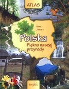 Polska. Piękno Naszej Przyrody Jarosz Ilona