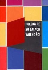 Polska po 20 latach wolności Opracowanie zbiorowe