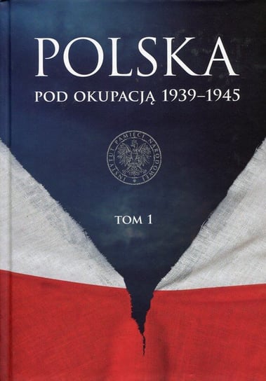 Polska pod okupacją 1939-1945. Tom 1 Opracowanie zbiorowe