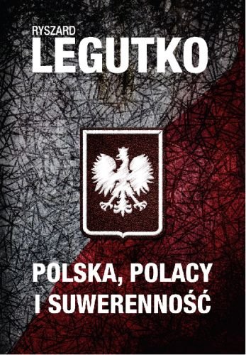 Polska, Polacy i suwerenność Legutko Ryszard