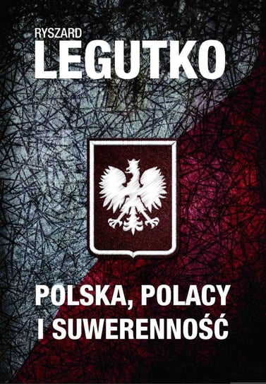 Polska. Polacy i suwerenność Legutko Ryszard