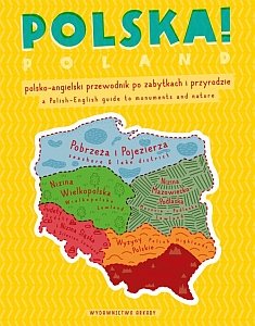 Polska! Polsko-angielski przewodnik po zabytkach i przyrodzie Opracowanie zbiorowe
